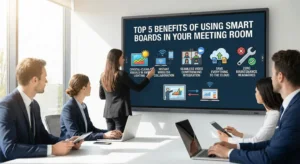 Top 5 Benefits Of Using Smart Boards In Your Meeting Room