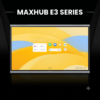 Maxhub E3 Series